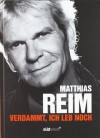 Verdammt, ich leb noch - Matthias Reim;Dieter Weidenfeld