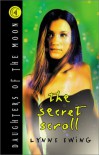 Daughters of the Moon, Book #4: The Secret Scroll - Lynne Ewing