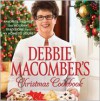 Debbie Macomber's Christmas Cookbook: Favorite Recipes and Holiday Traditions from My Home to Yours - Debbie Macomber