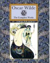 The Complete Works - Oscar Wilde, Aubrey Beardsley, Charles Robinson
