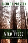 The Wild Trees: A Story of Passion and Daring - Richard Preston