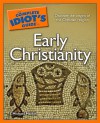 The Complete Idiot's Guide to Early Christianity - J. Michael Matkin