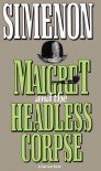 Maigret and the Headless Corpse - Georges Simenon, Eileen Ellenbogen
