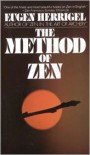 The Method Of Zen - Eugen Herrigel,  Alan W. Watts (Editor),  R. F. Hull (Editor)