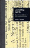 Unyielding Spirits: Black Women and Slavery in Early Canada and Jamaica (Crosscurrents in African American History (Garland Publishing)) - Maure Elgersman