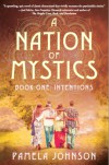 A Nation of Mystics - Book One: Intentions - Pamela Johnson