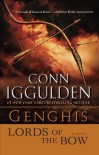 Genghis: Lords of the Bow: A Novel (Conqueror series Book 2) - Conn Iggulden