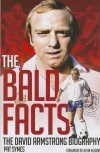 The Bald Facts: The Autobiography of David Armstrong - Pat Symes