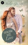 Show me love (Lovesong-Story 3) - Skylar Grayson, Kajsa Arnold