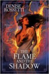 The Flame and the Shadow - Denise Rossetti