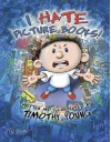 I Hate Picture Books! - Timothy Young