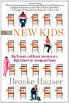 The New Kids: Big Dreams and Brave Journeys at a High School for Immigrant Teens - Brooke Hauser