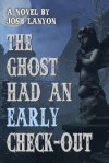 The Ghost Had an Early Check-Out - Josh Lanyon