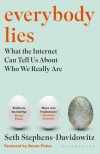 Everybody Lies: Big Data, New Data, and What the Internet Can Tell Us About Who We Really Are  - Seth Stephens-Davidowitz