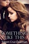 Something Like This (Secrets Series, #1) - Eileen Cruz Coleman