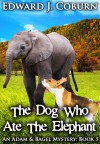 The Dog Who Ate The Elephant (An Adam & Bagel Mystery) - Edward Coburn