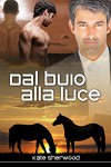 Dal buio alla luce (Un cavallo nell'ombra Vol. 3) (Italian Edition) - Kate Sherwood, Valeria Presti