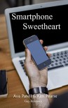 Smartphone Sweetheart - Ava Patell, Kim Pearse