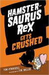 Hamstersaurus Rex Gets Crushed - Tom O'Donnell, Tim Miller