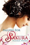 Falling for Sakura - Alexia Praks