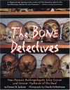 The Bone Detectives: How Forensic Anthropologists Solve Crimes and Uncover Mysteries of the Dead - Donna M. Jackson