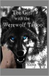 The Girl with the Werewolf Tattoo - Alexia Wells