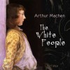 The White People - Arthur Machen, Charlie Blakemore