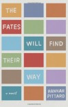 The Fates Will Find Their Way: A Novel - Hannah Pittard