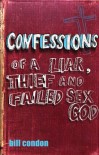Confessions of a Liar, Thief and Failed Sex God - Bill Condon