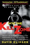 Into the Kill Zone: A Cop's Eye View of Deadly Force - David Klinger