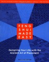 Feng Shui Made Easy: Designing Your Life with the Ancient Art of Placement - William Spear