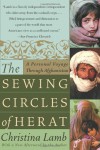 The Sewing Circles of Herat: A Personal Voyage Through Afghanistan - Christina Lamb