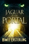 Jaguar at the Portal: A Mythological Shifter Fantasy - Aimee Easterling