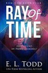 Ray of Time (Ray #4) (Volume 4) - E.L. Todd