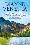 Not Without You (Silver Creek Book 1) - Dianne Venetta