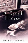 A Good House - Bonnie Burnard