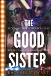 The Good Sister - Rachel Stewart