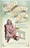 Trump's Christmas Carol: God Help Us, Everyone! - Lucien Young