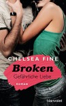 Broken - Gefährliche Liebe: Roman - Chelsea Fine, Babette Schröder