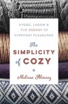 The Simplicity of Cozy: Hygge, Lagom & the Energy of Everyday Pleasures - Melissa Alvarez