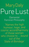 Pure Lust: Elemental Feminist Philosophy - Mary Daly