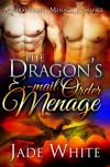 The Dragon's E-Mail Order Menage: A Paranormal Menage Romance - Jade White