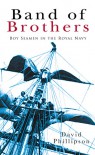 Band of Brothers: Boy Seamen in the Royal Navy - David Phillipson