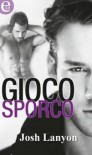 Gioco sporco - Josh Lanyon