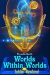 Worlds Within Worlds - Tahlia Newland