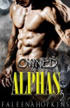 Owned By The Alphas: Part Three: A Werewolf/Shifter Paranormal Erotic Romance (Werewolves of Yosemite Book 3) - Faleena Hopkins