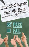 How To Prepare For An Exam: The Ultimate Guide To Exam Preparation - Callum McDonald