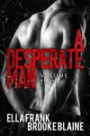 A Desperate Man: Volume 2 - Ella Frank, Brooke Blaine