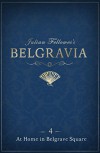 Julian Fellowes's Belgravia Episode 4: At Home in Belgrave Square - Julian Fellowes