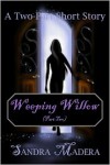 Weeping Willow (Part Two) - Sandra Madera